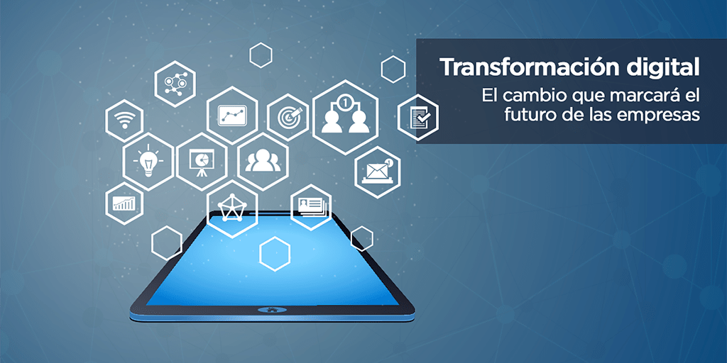 Transformación digital: el cambio que marcará el futuro de las empresas.